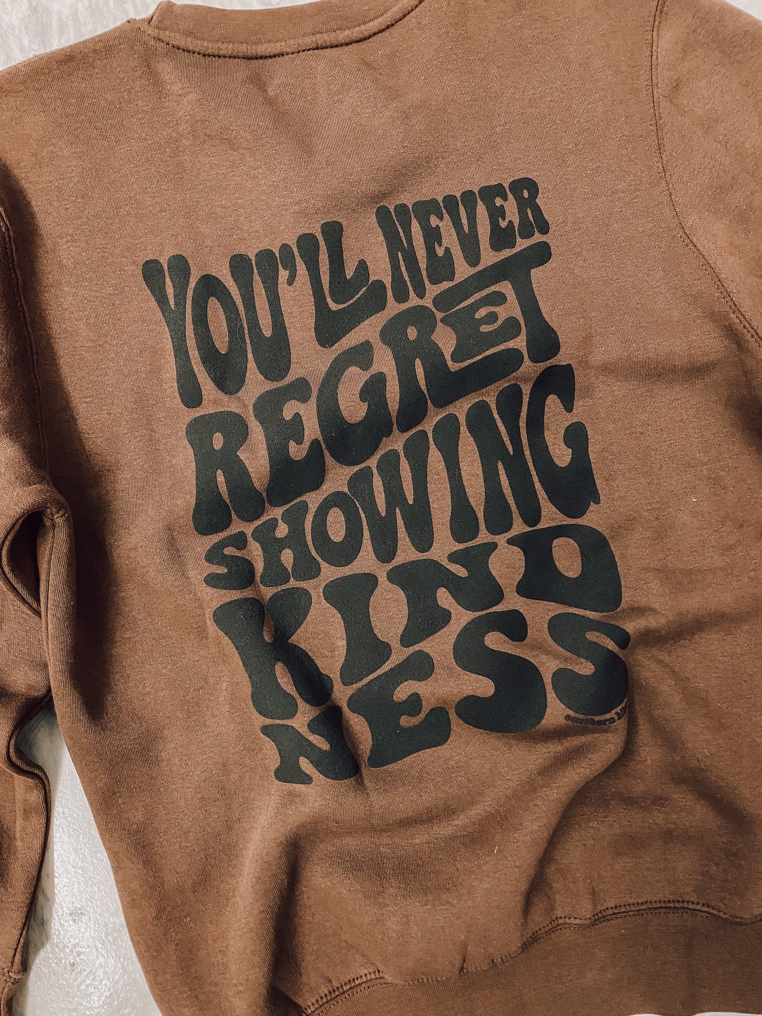 Never Regret Showing Kindness Sweatshirt