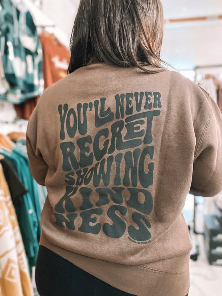 Never Regret Showing Kindness Sweatshirt