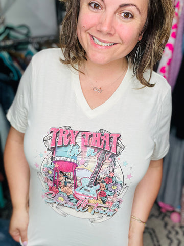 Try that in a Small Town Tee