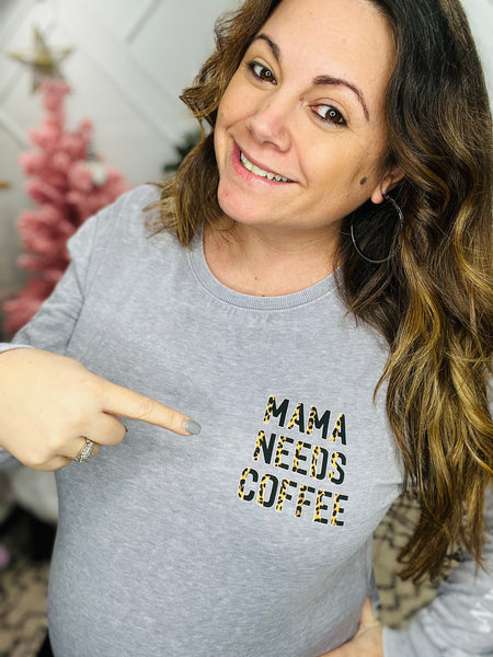 Crew Pullover Mama Needs Coffee
