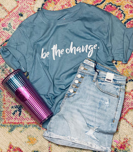 Be the Change Tee